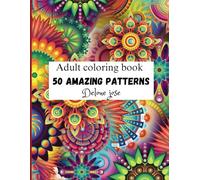 50 Amazing Patterns: An Adult Coloring Book with Fun, Easy, and Relaxing Coloring Pages
