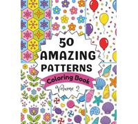 50 Amazing Patterns Coloring book for Adults - Book 2: Relax, Create, and Unwind with Beautiful Repeating Designs
