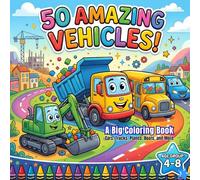 50 Amazing Vehicles: A Big Coloring Book for Kids Ages 4-8: Cars, Trucks, Planes, Boats, and More
