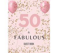 50 and Fabulous Guest Book: Keepsake for Guests to Write Name, Leave Messages, Memories and Wishes from Friends and Family