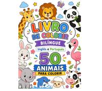 50 ANIMAIS PARA COLORIR: LIVRO BILÍNGUE PORTUGUÊS E INGLÊS PARA CRIANÇAS: Aprenda os nomes dos animais em inglês e português enquanto colore (Livros de Colorir)