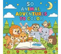50 Animal Adventures to Color: Cute Animal Stories and Coloring Fun for Kids Ages 6-10
