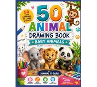 50 Animal Drawing Book: Easy Step-by-Step Animal Drawing for Kids & Beginners | Learn to Draw Cute Baby Animals, Wild Animals, Farm Animals & More