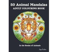 50 Animal Mandalas Colouring Book for Adults: Large Designs for Stress Relief & Relaxation. Detailed Animal Portraits (Lion, Elephant, Wolf & More) and Zen Patterns