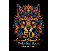 50 Animal Mandalas for Adults Relaxing Coloring Pages Featuring Lions, Elephants, Owls, Horses, Dogs, Cats and More