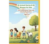 50 Animal Stories & 50 Rhymes for Kids | Fun & Educational Tales with Colorful Illustrations | Ages 3-8