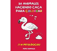 50 animales haciendo caca para colorear. ¡Y 10 mitológicos!: Un regalo diferente para niños. Creatividad, aprendizaje y diversión