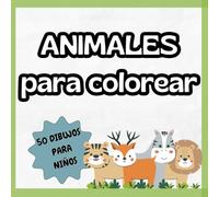 50 Animales para Colorear: Libro Infantil con Dibujos Variados de Animales del Mundo: Ilustraciones originales, variadas y divertidas para niños y niñas de 4 a 8 años
