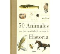 50 Animales que han cambiado el curso de la historia.