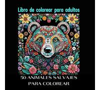 50 ANIMALES SALVAJES PARA COLOREAR: LIBRO DE COLOREAR PARA ADULTOS
