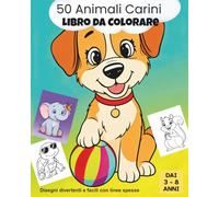 50 Animali Carini - Libro da Colorare: Disegni Divertenti e Facili con Linee Spesse - Libro da Colorare di Animali per Bambini dai 3 agli 8 anni (Serie di Libri da Colorare con Animali Carini)