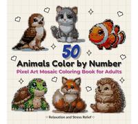 50 Animals Color by Number for Adults: Pixel Art Mosaic Coloring Book with Mystery Animal Designs for Relaxation and Stress Relief