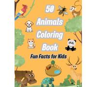 50 Animals Coloring Book & Fun Facts for Kids: Discover a Colorful World of Amazing Creatures
