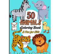 50 Animals Coloring Book & Fun for Kids: Discover a world of adorable, cute animals in this fun and educational coloring book for kids.