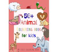 50+ Animals colouring book for kids: My first colouring book