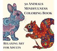 50 Animals Mindfulness Coloring Book: Relaxing Art for Adults
