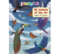 50 Animals of the Air- Colouring Book: For kids aged 2 to 6 years (Educational Colouring Books for kids from 2 to 6 years)