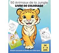 50 Animaux de la Jungle - Livre de Coloriage: Dessins Amusants et Faciles avec Lignes Épaisses - Livre de Coloriage pour Enfants, Tout-Petits et Kids ... de Livres de Coloriage - Animaux Mignons)