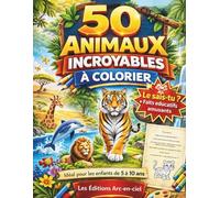 50 animaux incroyables à colorier: Livre de coloriage éducatif enfants 5-10 ans - Avec faits amusants “Le sais-tu ?” - Animaux du monde - Activité sans écran
