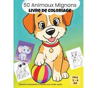 50 Animaux Mignons - Livre de Coloriage: Dessins Amusants et Simples avec des Lignes Épaisses - Livre de Coloriage d’Animaux pour les enfants et les ... de Livres de Coloriage - Animaux Mignons)