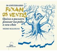50 aniversario Fuxan os Ventos. Quixo o paxaro pousar na póla o seu chío: 30 (Reportaxe)