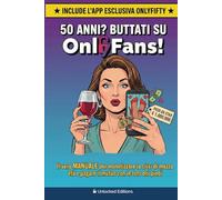 50 Anni? Buttati su OnlyFans!: Idea Regalo Compleanno Cinquanta Anni Donna Divertente | Il Manuale per monetizzare la crisi | Gadget e Scherzi per l'Amica | Include App Mobile per la Festa