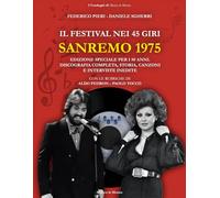 50 anni di... Sanremo 1975: Il Festival nei 45 giri: Discografia Completa, Storia, Canzoni e Interviste. Edizione Speciale 50° Anniversario con ... originali (I Cataloghi di Musica in Mostra)