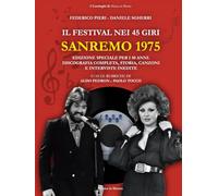 50 anni di... Sanremo 1975: Il Festival nei 45 giri: Discografia Completa, Storia, Canzoni e Interviste. Edizione Speciale 50° Anniversario con ... originali (I Cataloghi di Musica in Mostra)