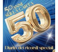 50 ANNI SULLA CARTA: DIARIO DEI RICORDI SPECIALI
