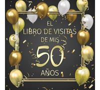 50 años: Feliz 50 Cumpleaños - El Libro de Visitas para Fiesta de Cumpleaños - 21 x 21cm - 100 Páginas para Felicidades, Fotos y Queridas Palabras de los Invitados - Tema: globos dorados
