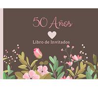 50 Años Libro de Invitados: Libro de firmas para fiesta de Cumpleaños Numero 50 para mujer tema Cafe con flores rosa Recuerdos mensajes y autografos ... a celebracion 40 paginas a color 8.25 x 6 in