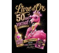 50 Ans Vintage de Collection: Livre d'or 50 ans femme original et humoristique. Idée cadeau anniversaire.| Carnet souvenir interactif à remplir par la famille, les amis et le chéri