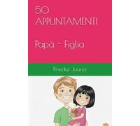 50 APPUNTAMENTI per Papà e Figlia