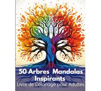 50 Arbres Mandalas Inspirants: Livre de Coloriage pour Adultes
