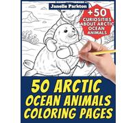 50 Arctic Ocean Animals Coloring Pages for Kids and Adults: +50 Amazing Facts about North Pole Marine Creatures. Coloring Book for Children and ... and Learn with Janelle - Animals - Vol. 382