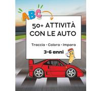 50+ Attività con le Auto: Traccia, colora e impara - 50+ Attività educative per bambini 3-6 anni