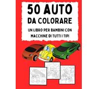 50 Auto da Colorare: Un libro per bambini con macchine di tutti i tipi