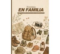 50 aventuras en familia: Nuestro cuaderno de retos, planes y recuerdos juntos