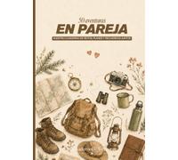 50 aventuras en pareja: Nuestro cuaderno de retos, planes y recuerdos juntos