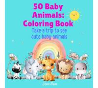 50 Baby Animals: A Coloring Book Featuring 50 Incredibly Cute and Lovable Baby Animals from Farms, Forests, Jungles, and Oceans for Hours of Coloring ... see cute baby animals (Scribble Spot Series)