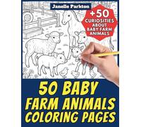 50 Baby Farm Animals Coloring Pages for Kids and Adults: +50 Amazing Facts about Baby Animals in Farms. Coloring Book for Children and Family. Color and Learn with Janelle - Animals - Vol.