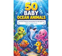 50 Baby Ocean Animals: Cute Sea Creatures Coloring Book for Kids Ages 4-8 - with Fun Ocean Facts