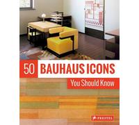 50 Bauhaus Icons You Should Know (The 50 Series)