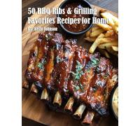 50 BBQ Ribs & Grilling Favorites Recipes for Home