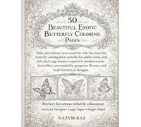 50 BEAUTIFUL EXOTIC BUTTERFLY COLORING PAGES: Butterflies Coloring Book 50 Elegant Exotic Butterflies for Relaxation & Creativity