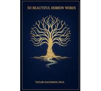 50 Beautiful Hebrew Words: to Enhance Your Old Testament Study: 1 (Beautiful Words in the Bible Series: Discover the Language Behind Scripture)