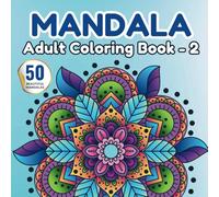 50 Beautiful Mandala Patterns: A Relaxing Adult Coloring Book with Floral and Abstract Designs: Perfect for Unwinding, Creativity, and Inner Calm