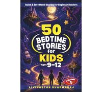 50 Bedtime Stories for Kids Ages 9-12: Quick & Easy Moral Stories for Beginner Readers (Volume 1)