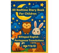 50 Bedtime Story Book For Children | Bilingual English - Portuguese Translations | Age 4 to 10