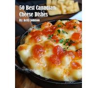 50 Best Canadian Cheese Recipes